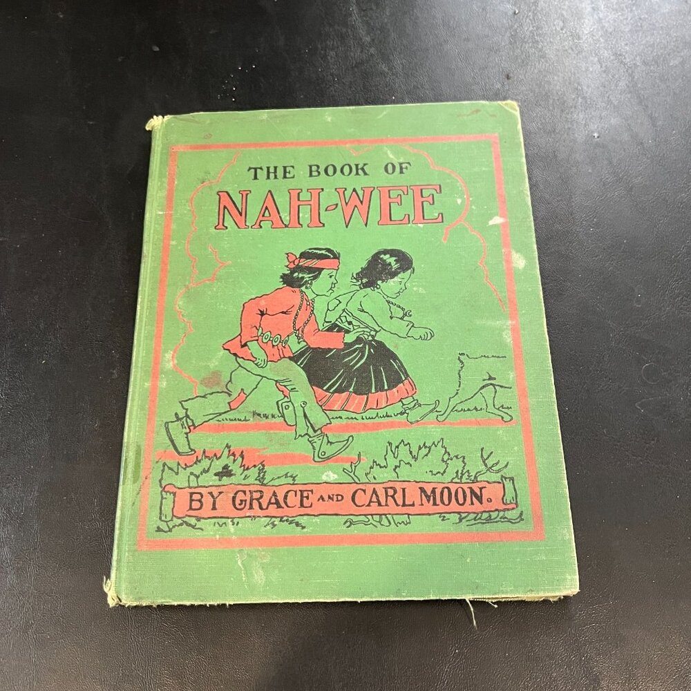 Hardcover 1932 The Book of Nah-Wee Grace and Carl Moon Cadmus Books